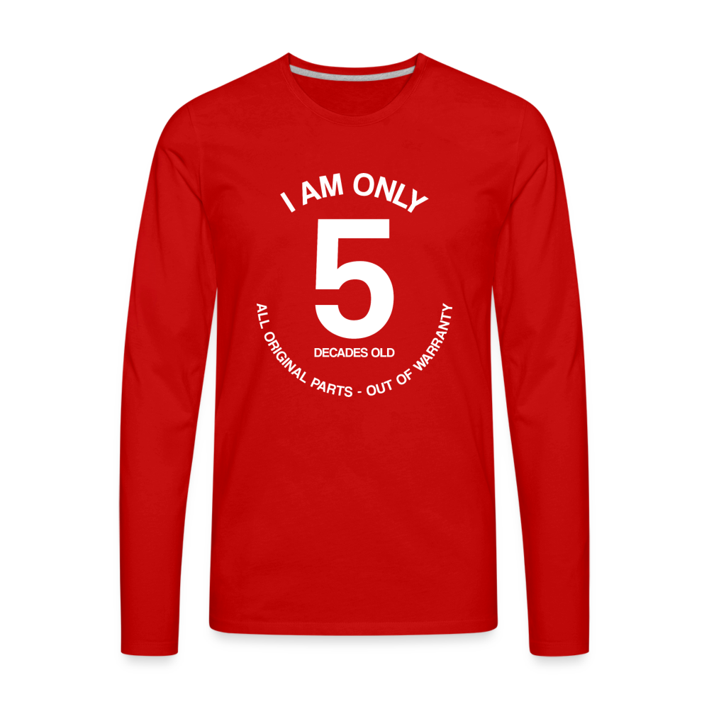 50th Birthday Shirt, Funny Turning 50 Years Old I am Only 5 Decades Old Party Men Women Long Sleeve T-Shirt Gift Present - red