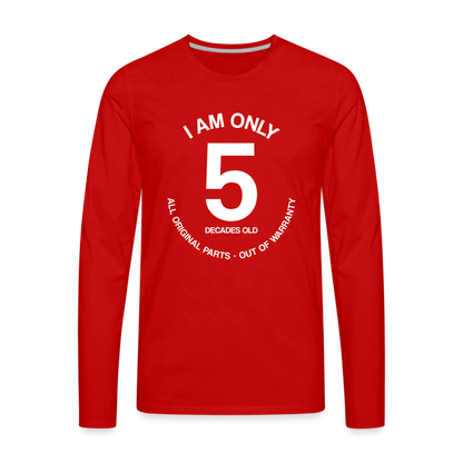 50th Birthday Shirt, Funny Turning 50 Years Old I am Only 5 Decades Old Party Men Women Long Sleeve T-Shirt Gift Present - red