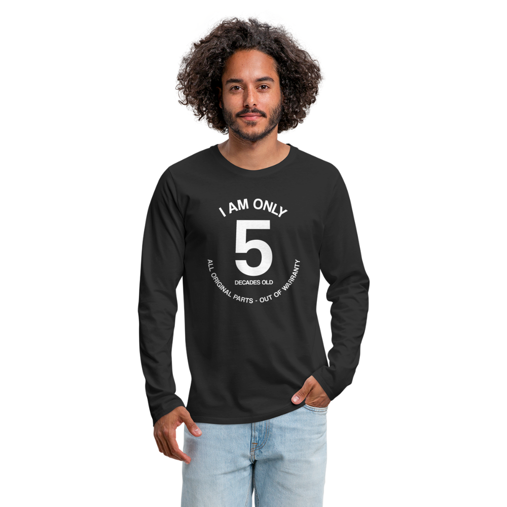 50th Birthday Shirt, Funny Turning 50 Years Old I am Only 5 Decades Old Party Men Women Long Sleeve T-Shirt Gift Present - black