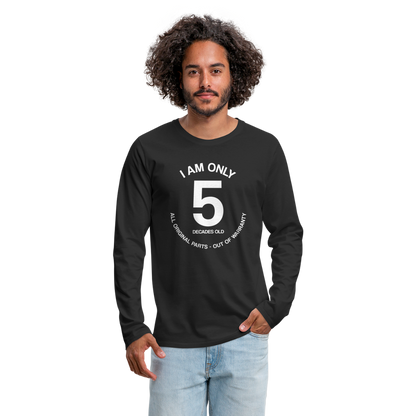 50th Birthday Shirt, Funny Turning 50 Years Old I am Only 5 Decades Old Party Men Women Long Sleeve T-Shirt Gift Present - black