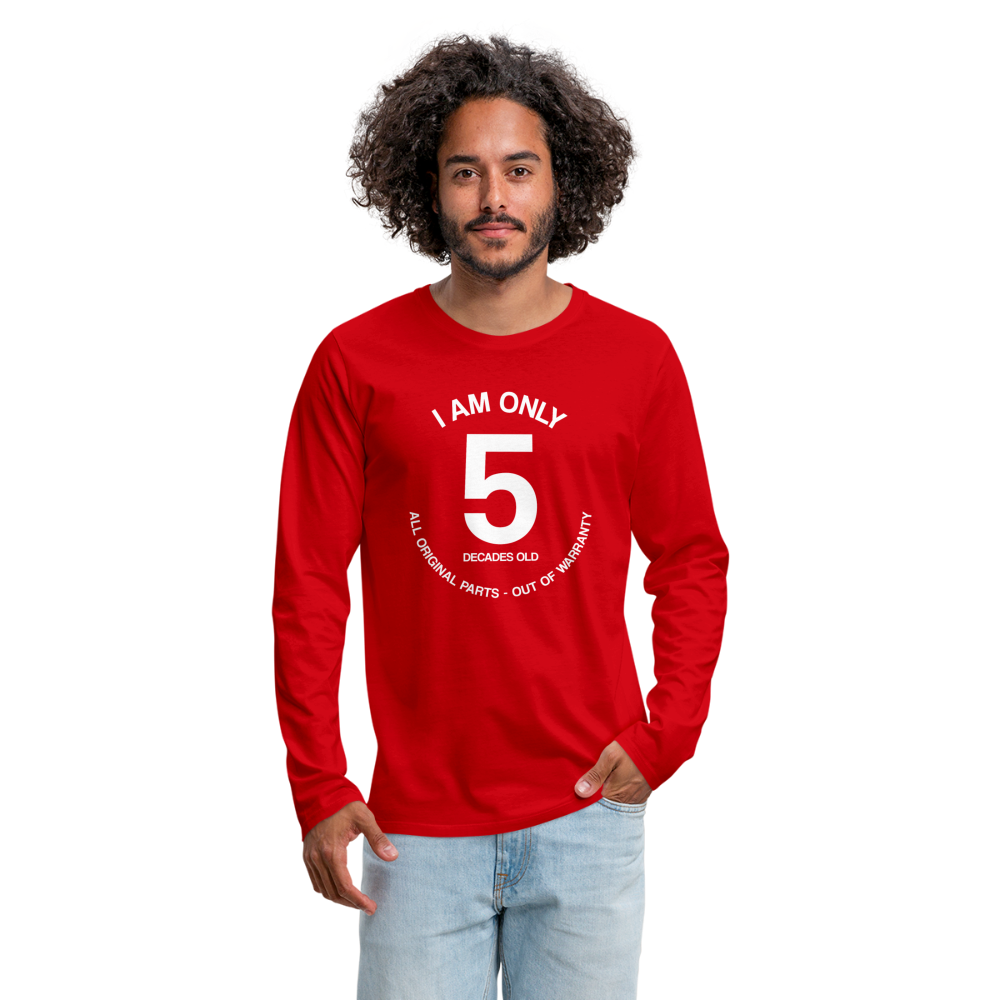 50th Birthday Shirt, Funny Turning 50 Years Old I am Only 5 Decades Old Party Men Women Long Sleeve T-Shirt Gift Present - red